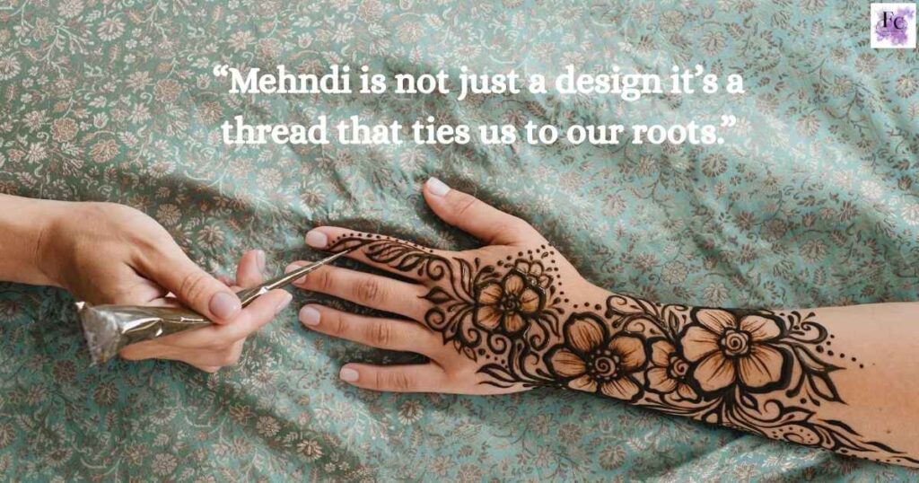 Cultural Mehndi Quotes to Embrace Traditions
