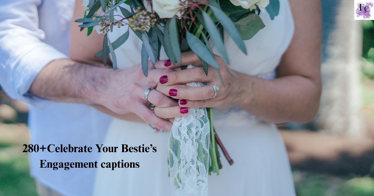 Bestie’s Engagement captions