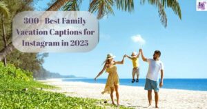 Family Vacation Captions